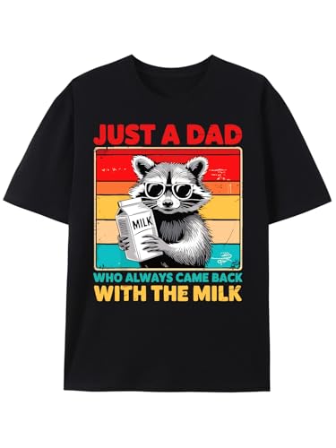 Image of Just A Dad Who Always Came Back with The Milk Fathers Day T-Shirt Funny Dad Gift Shirt for Men