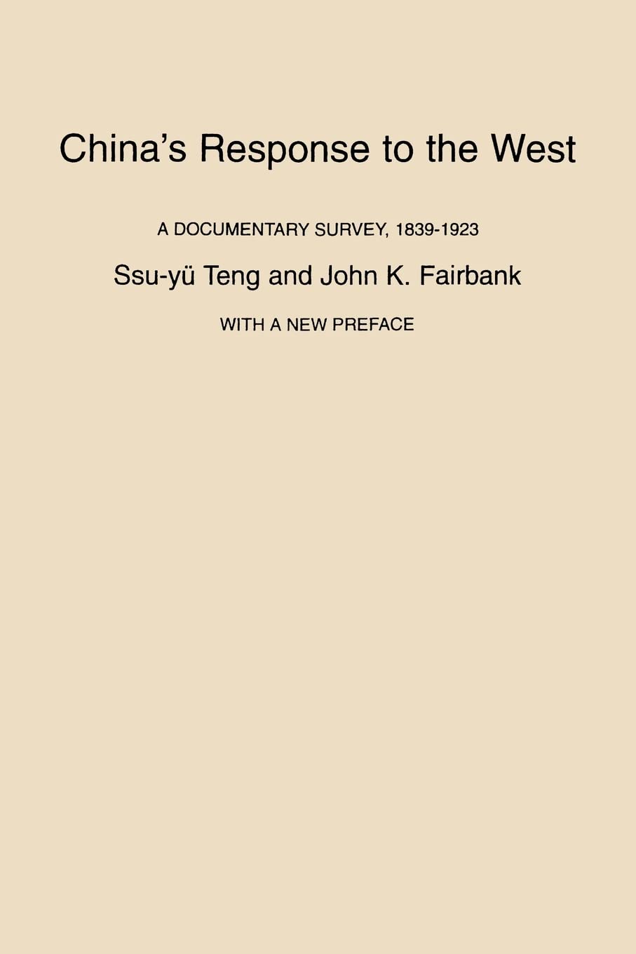 China's Response to the West: A Documentary Survey, 1839-1923: A Documentary Survey, 1839–1923, With a New Preface
