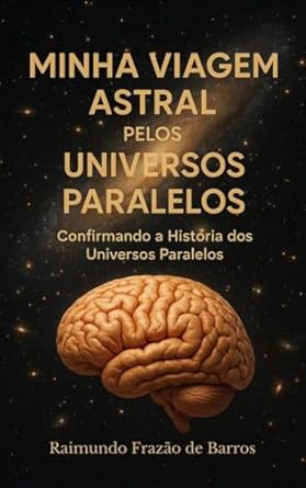 Minha Viagem Astral pelos Universos: Explorando Leis, Materiais e...