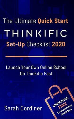 The Ultimate Quick Start Thinkific Set-Up Checklist 2020: Launch Your Own Online School On Thinkific Fast