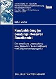 Kundenbindung im Beratungsintensiven Einzelhandel: Eine Empirische Untersuchung unter Besonderer Berücksichtigung von Konsumentenheterogenität ... (IMU), Universität Mannheim)