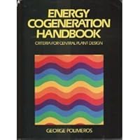 Energy Cogeneration Handbook: Criteria for Central Plant Design 0831111305 Book Cover