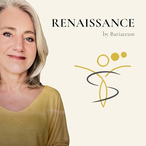 Renaissance by Bariateam: de l'ob&eacute;sit&eacute; &agrave; ta Nouvelle Vie, r&eacute;ussir ta sleeve, bypass, ou ton trait