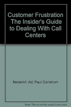 Paperback Customer Frustration The Insider's Guide to Dealing With Call Centers Book