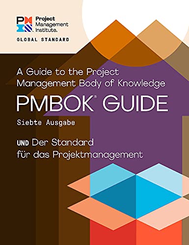 A Guide to the Project Management Body of Knowledge und der Standard fur das Projektmanagement (PMBOK Guide)