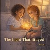 The Light That Stayed: For the Child That Feels Alone