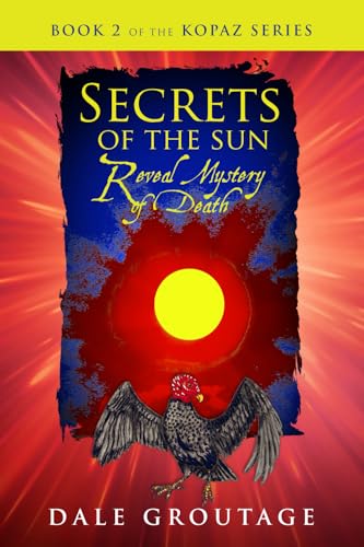 Secrets of the Sun: Reveal Mystery of Death (The Kopaz Series)