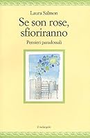 Se son rose sfioriranno. Pensieri paradossali 8869832759 Book Cover