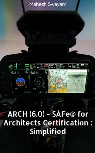 ARCH (6.0) - SAFe® for Architects Certification : Simplified (Agile Explorer Series)