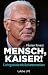 Produktbild Mensch, Kaiser!: Franz Beckenbauer: Lichtgestalt mit Schattenseiten