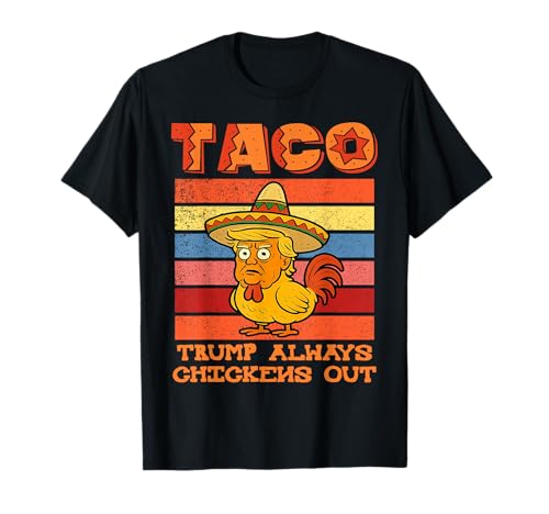 Taco Trump Always Chickens Out Maglietta