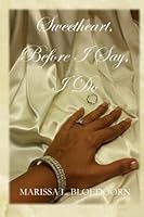 Sweetheart, Before I Say I Do 153693075X Book Cover