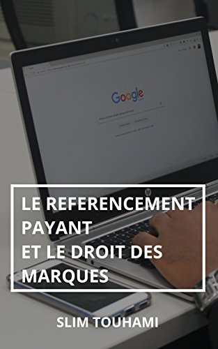 Télécharger Le référencement payant et le droit des marques: Evolution jurisprudentielle Livre eBook France