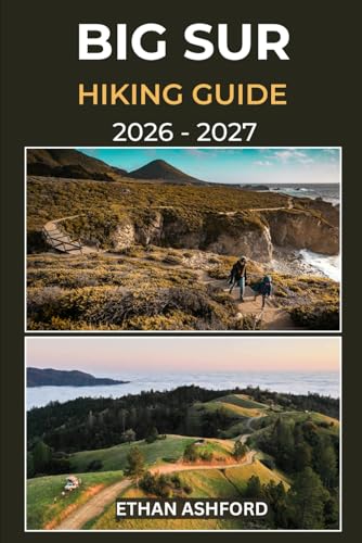 BIG SUR HIKING GUIDE 2026 – 2027: Your Complete Trail Companion to Exploring Big Sur’s Iconic Coastline, Towering Redwoods, and Hidden Wilderness Routes (The Explorer’s Footpath Series)
