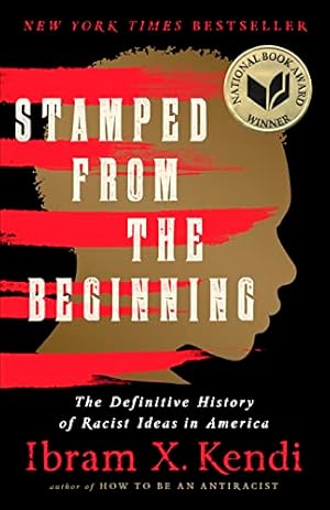 Stamped from the Beginning: The Definitive History of Racist Ideas in America