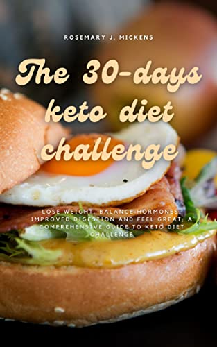 The 30-days keto diet challenge: Lose weight, balance hormones, improved