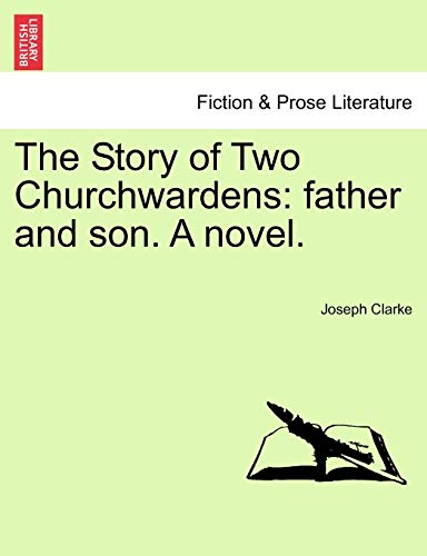 The Story of Two Churchwardens: Father and Son. a Novel.