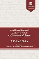 John Henry Newman's An Essay in Aid of a Grammar of Assent: A Critical Guide (English and English Edition) 1645854345 Book Cover