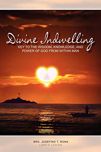 Divine Indwelling: Key to the Wisdom, Knowledge and Power of