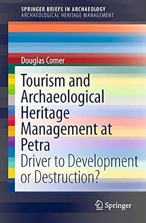 Tourism and Archaeological Heritage Management at Petra: Driver to Development or Destruction? 2012th Edition-Wow! eBook