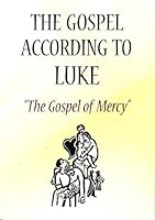 The Gospel According to Luke "The Gospel of Mercy" Paperback, 60 Pages B095Y1SVKY Book Cover