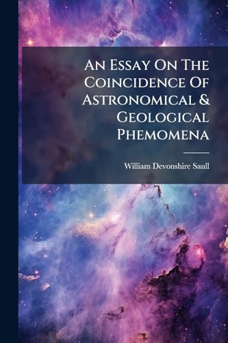 An Essay On The Coincidence Of Astronomical & Geological Phemomena: Addressed To The Geological Society Of France