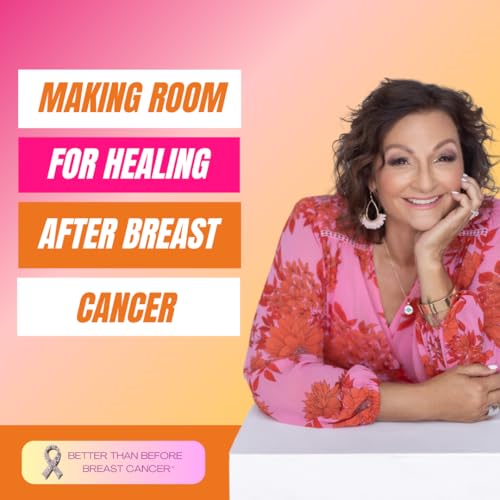 #443 Making Room For Healing After Breast Cancer
