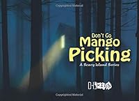 Don't Go Mango Picking (Scary Island Series) 1545495238 Book Cover