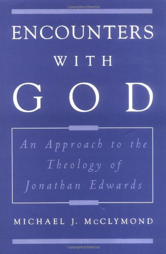Encounters with God: An Approach to the Theology of Jonathan Edwards (Religion in America)