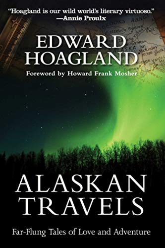 Alaskan Travels: Far-Flung Tales of Love and Adventure Alaskan Travels: Far-Flung Tales of Love and Adventure