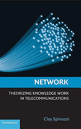Network: Theorizing Knowledge Work in Telecommunications