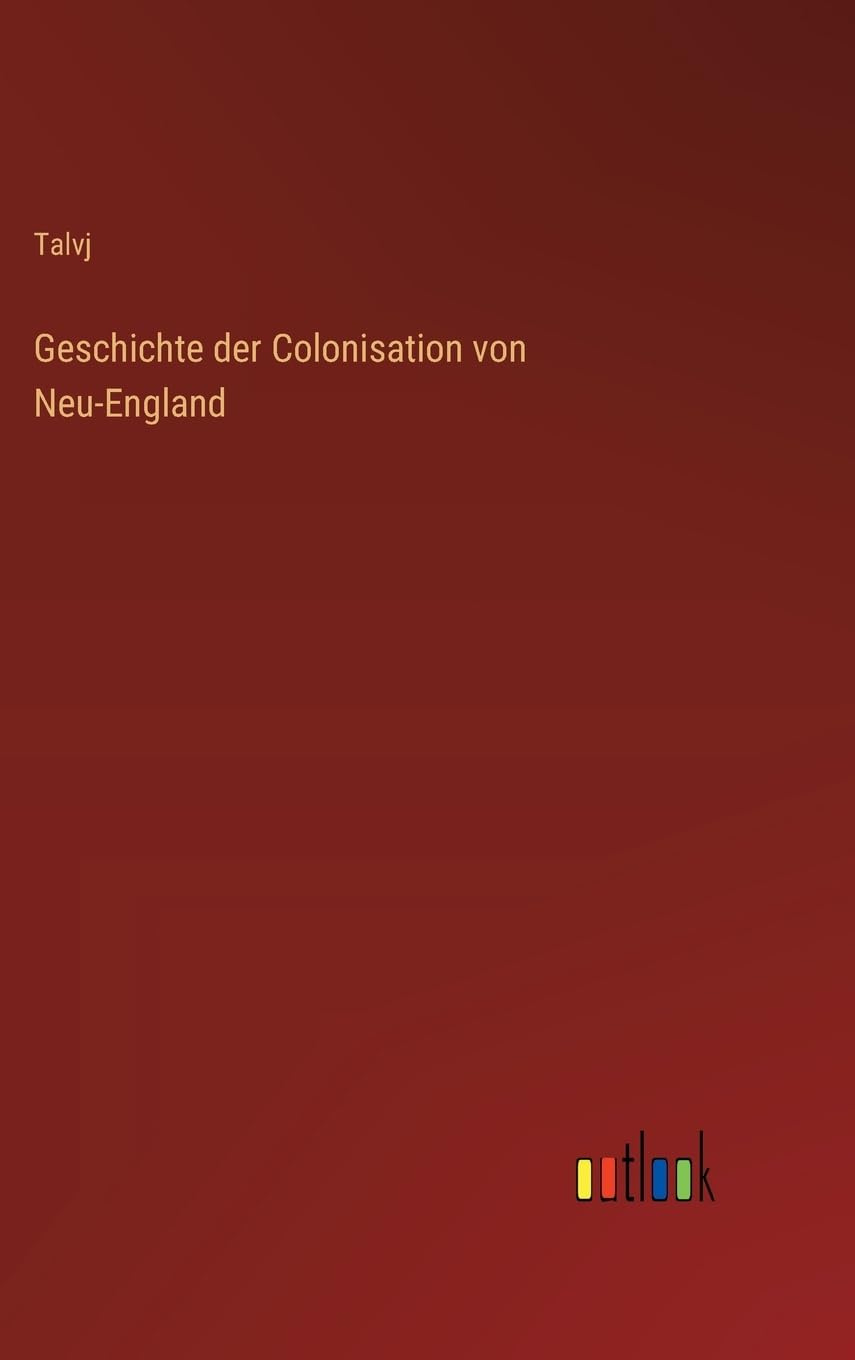 Geschichte der Colonisation von Neu-England