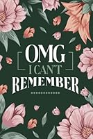 OMG I Can’t Remember: Password Book with Usernames, Logins, Web Addresses, Email Addresses, PINs & Network Settings, A-Z B09PP5KVDK Book Cover