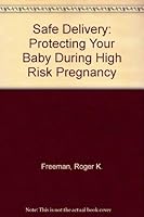 Safe Delivery: Protecting Your Baby During High Risk Pregnancy 0070220484 Book Cover