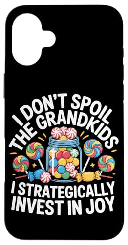 I DON'T SPOIL THE GRANDKIDS I STRATEGICALLY INVEST IN JOY �X�}�z�P�[�X iPhone 16 Plus �p