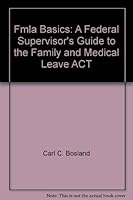 Fmla Basics: A Federal Supervisor's Guide to the Family and Medical Leave ACT 1932612955 Book Cover
