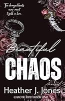 Beautiful Chaos: Two damaged hearts never meant to fall in love. (The Chaotic Series) B0DF7YDH1V Book Cover