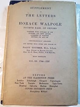 SUPPLEMENT TO THE LETTERS OF HORACE WALPOLE FOURTH EARL OF OXFORD: VOL. III 1744-1797.