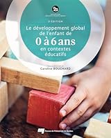 Le développement global de l'enfant de 0 à 6 ans en contextes éducatifs, 2e édition 2760548910 Book Cover