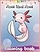 axolotl Kawaii Axolotl Coloring Book: Fun and Cute Coloring Book with Hungry Axolotl Salamanders Snacking Sweets, Pizza, Donuts and other Yummy ... Kids - Cool for Stress Relief and Relaxation