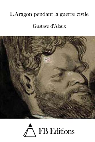 L'Aragon pendant la guerre civile (French Edition)