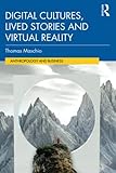 Digital Cultures, Lived Stories and Virtual Reality (Anthropology and Business)