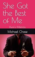 She Got the Best of Me: Rumi's Mistress 1958620459 Book Cover