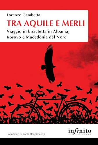 Tra aquile e merli. Viaggio in bicicletta in Albania, Kosovo e Macedonia del Nord