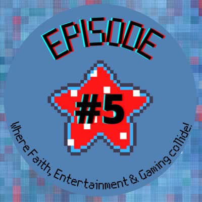 Praise and Pixels #5: Where Faith, Entertainment & Gaming collide!