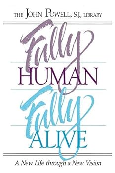 Paperback Fully Human, Fully Alive: A New Life Through a New Vision by John Powell (October 01,1989) Book