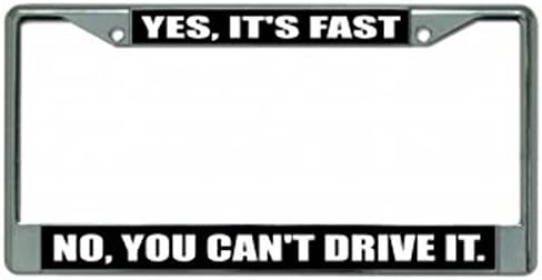 Yes, It's Fast No, You Can't Drive It Photo License Plate Fr Free Screw Caps with This Frame