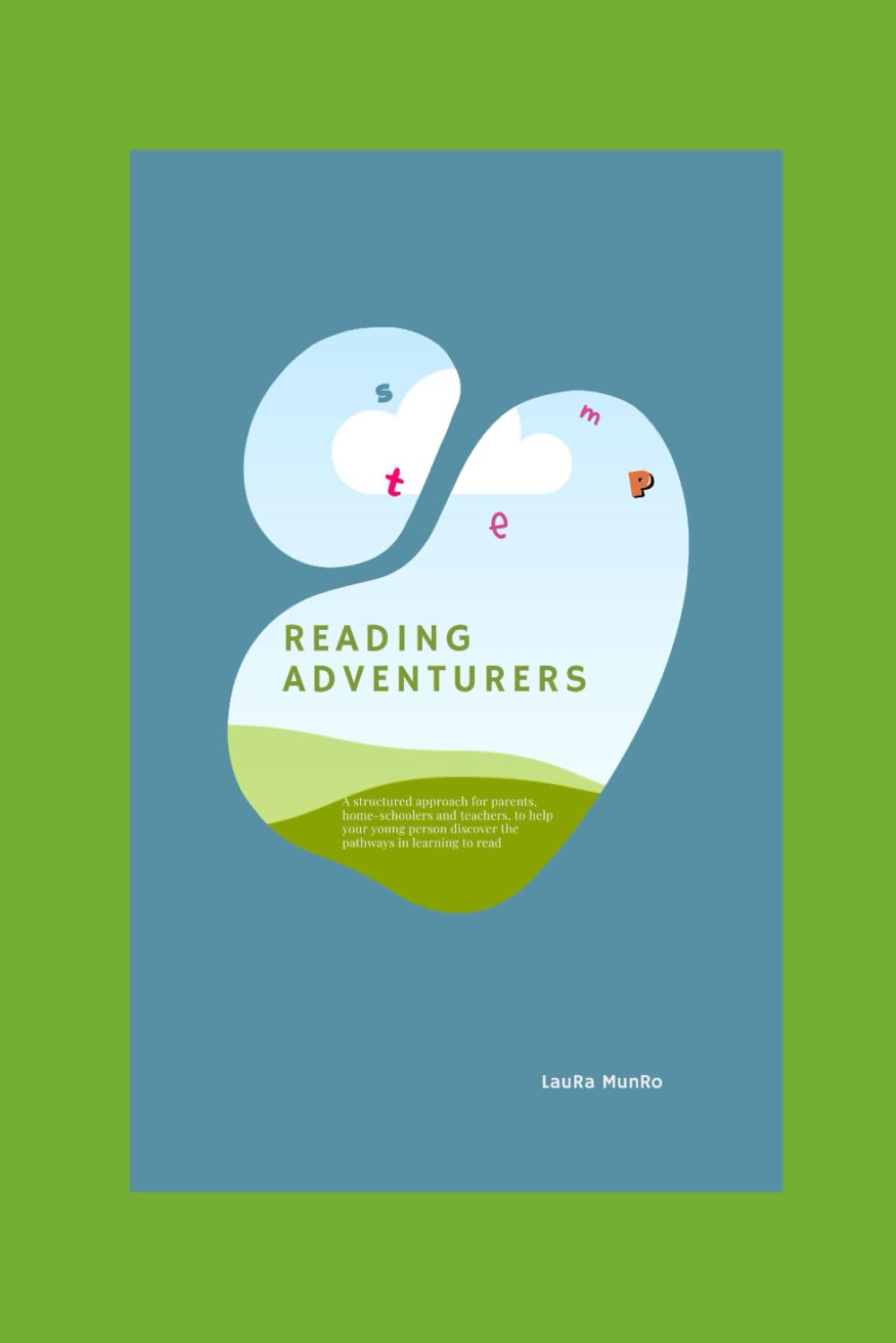 Reading Adventurers: structured approach for parents, home-schoolers, teachers, to help your young person discover the pathways to learn to read