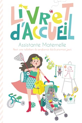Livret d'accueil assistante maternelle : guide complet à remplir et personnaliser: Projet d'accueil clair et efficace pour professionnelles et ... de liaison...