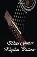 Blues Guitar Rhythm Patterns: Blues Guitar Handbook 1507523955 Book Cover